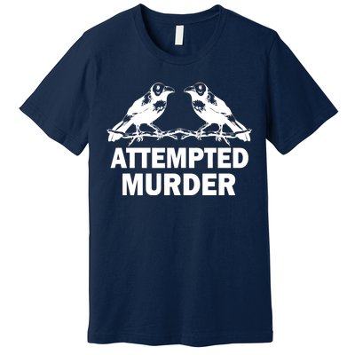 Two Crows Attempted Murder Premium T-Shirt