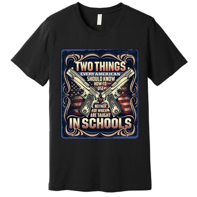 Two Things Every American Should Know How To Use Premium T-Shirt