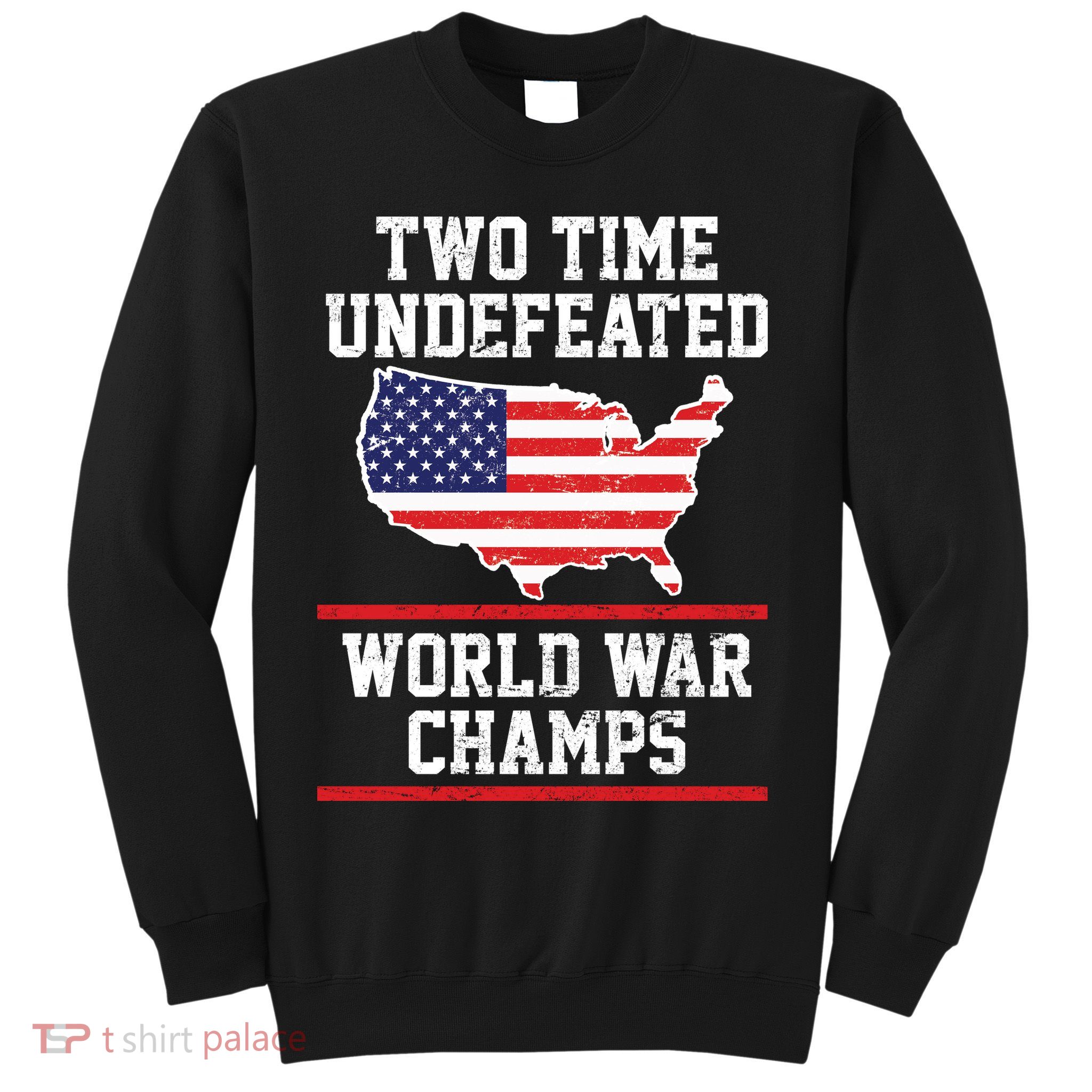 Two Time Undefeated World War Champs Sweatshirt