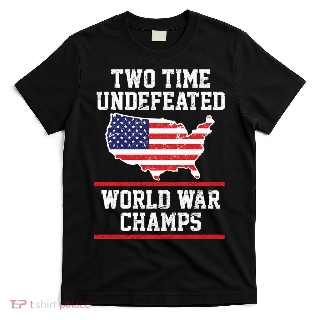 Two Time Undefeated World War Champs T-Shirt