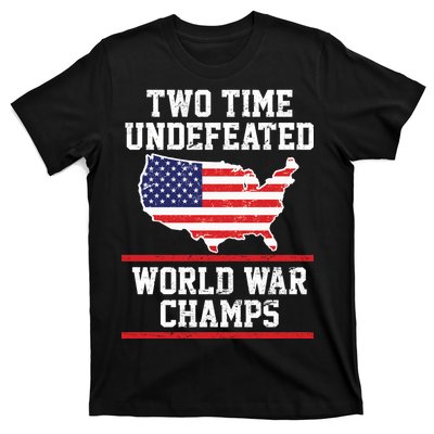 Two Time Undefeated World War Champs T-Shirt