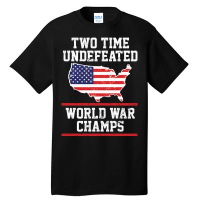 Two Time Undefeated World War Champs Tall T-Shirt