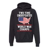 Two Time Undefeated World War Champs Premium Hoodie