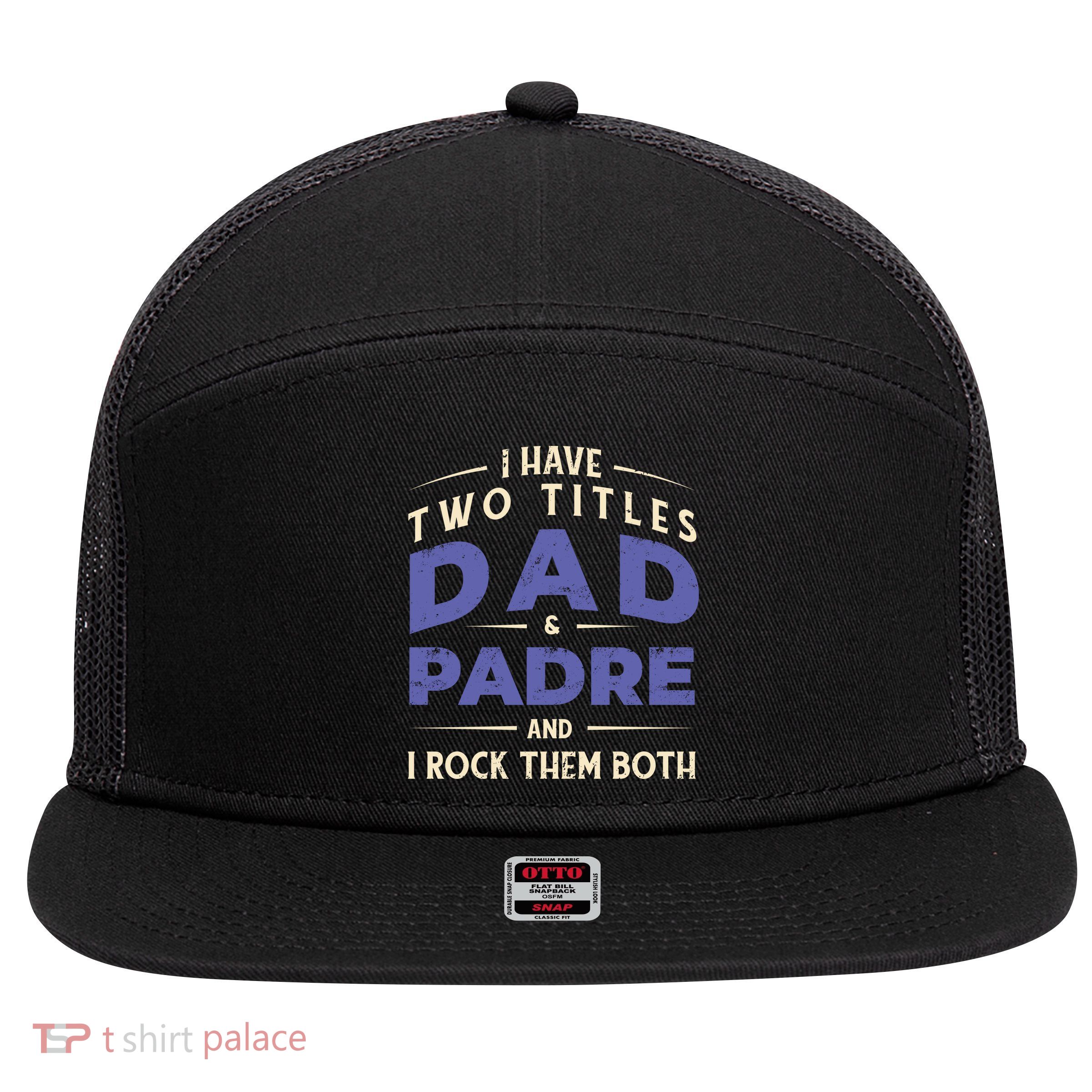 Two Titles Dad And Padre 7 Panel Mesh Trucker Snapback Hat