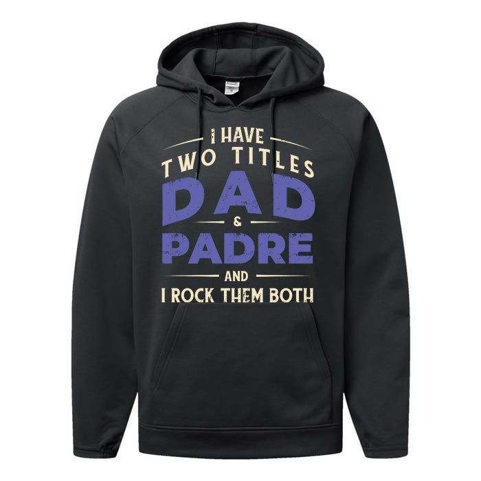 Two Titles Dad And Padre Performance Fleece Hoodie