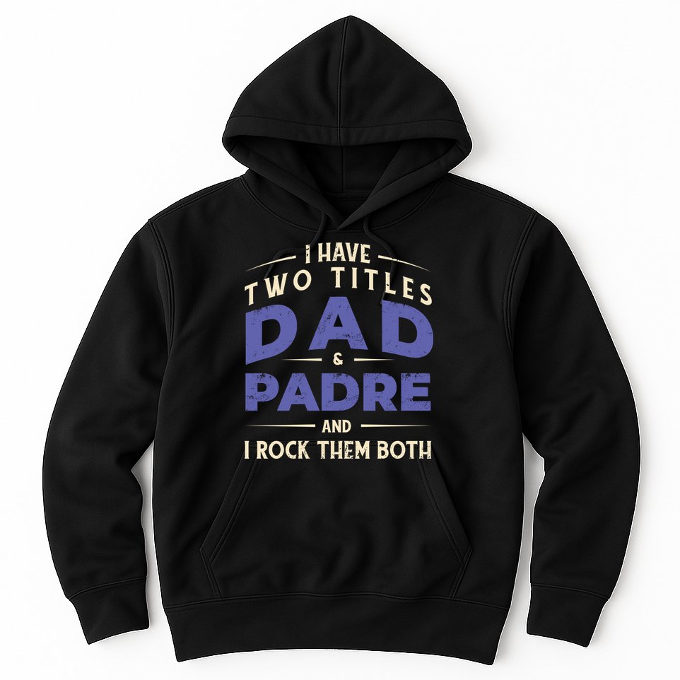 Two Titles Dad And Padre Hoodie