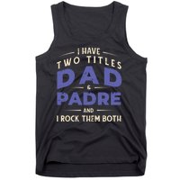 Two Titles Dad And Padre Tank Top