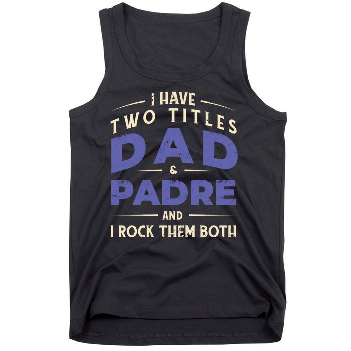 Two Titles Dad And Padre Tank Top