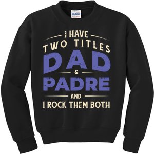 Two Titles Dad And Padre Kids Sweatshirt