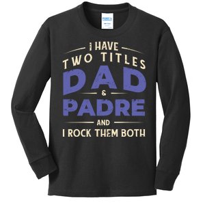 Two Titles Dad And Padre Kids Long Sleeve Shirt