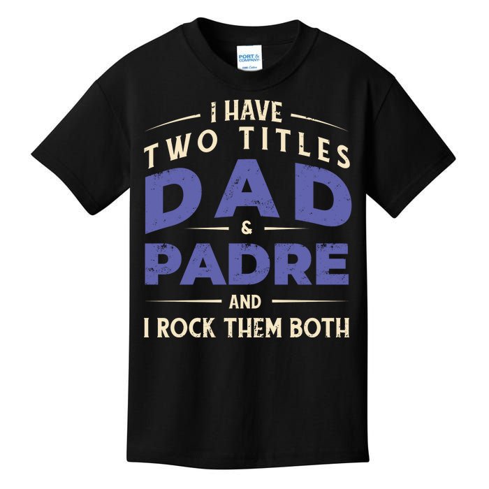 Two Titles Dad And Padre Kids T-Shirt