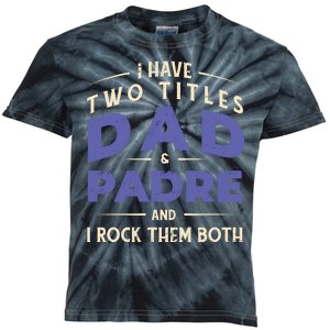 Two Titles Dad And Padre Kids Tie-Dye T-Shirt