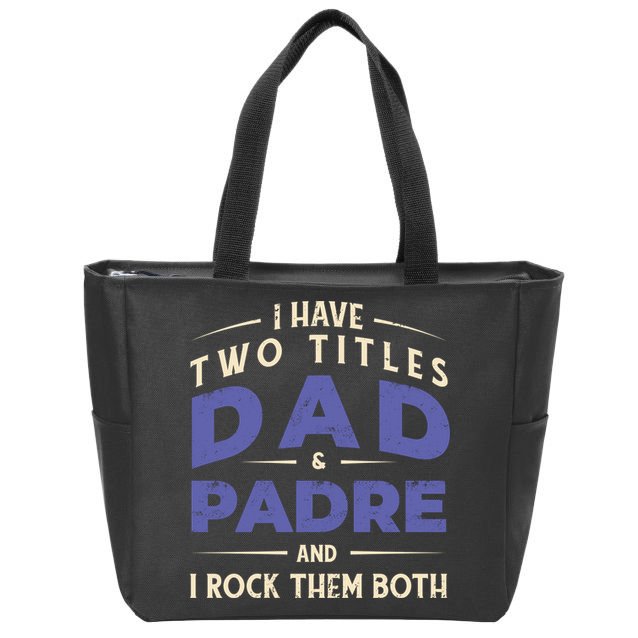 Two Titles Dad And Padre Zip Tote Bag