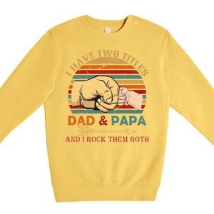 Two Titles Dad And Pap I Rock Them Both Premium Crewneck Sweatshirt