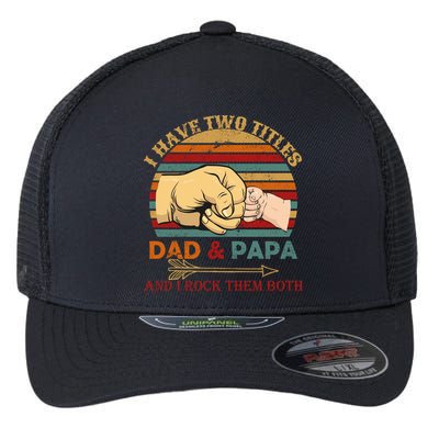 Two Titles Dad And Pap I Rock Them Both Flexfit Unipanel Trucker Cap
