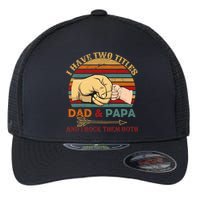 Two Titles Dad And Pap I Rock Them Both Flexfit Unipanel Trucker Cap
