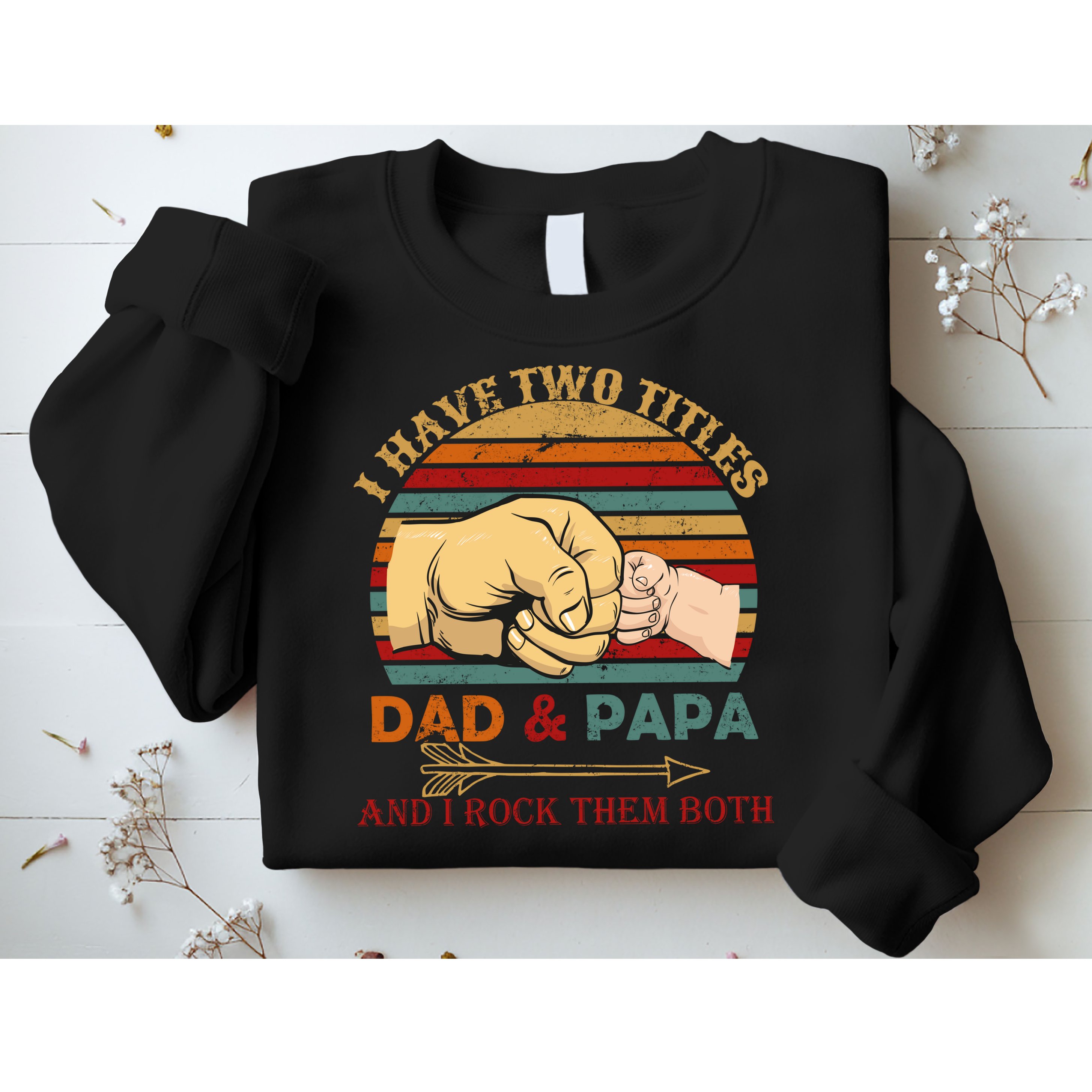 Two Titles Dad And Pap I Rock Them Both Sweatshirt