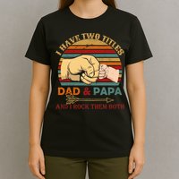 Two Titles Dad And Pap I Rock Them Both T-Shirt