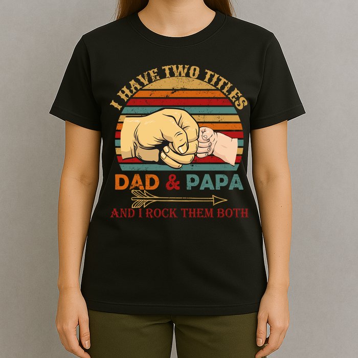 Two Titles Dad And Pap I Rock Them Both T-Shirt