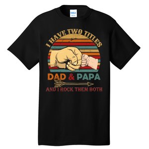 Two Titles Dad And Pap I Rock Them Both Tall T-Shirt