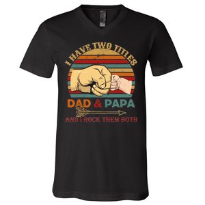 Two Titles Dad And Pap I Rock Them Both V-Neck T-Shirt