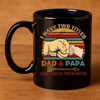 Two Titles Dad And Pap I Rock Them Both 11oz C Handle Ceramic Mug