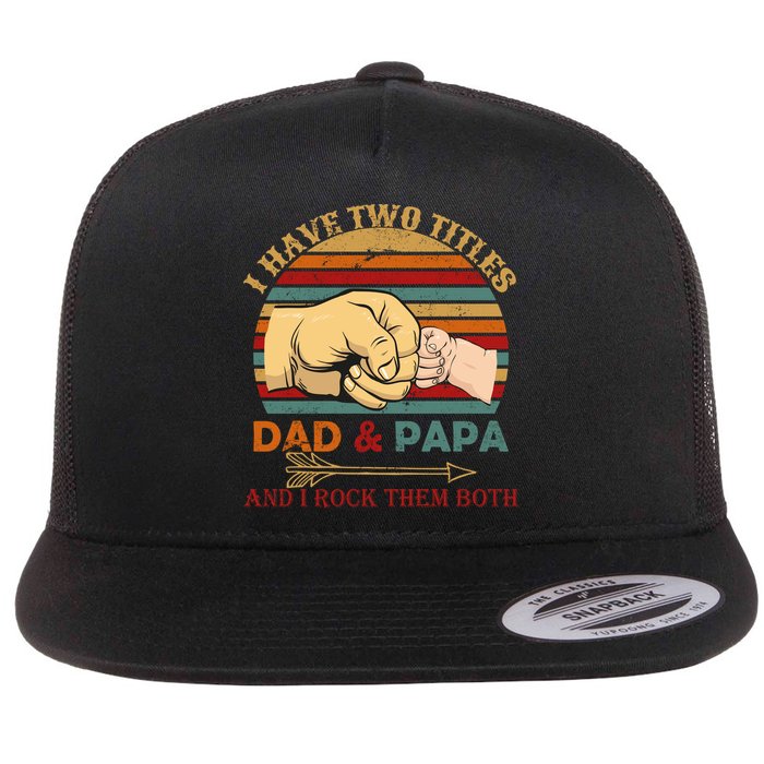 Two Titles Dad And Pap I Rock Them Both Flatbill Hat