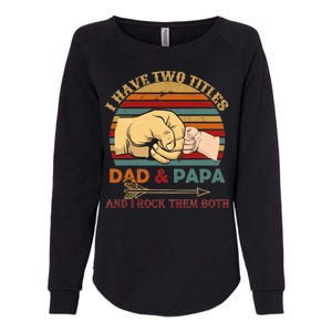 Two Titles Dad And Pap I Rock Them Both Womens California Wash Sweatshirt