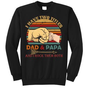 Two Titles Dad And Pap I Rock Them Both Tall Sweatshirt