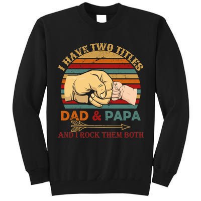 Two Titles Dad And Pap I Rock Them Both Tall Sweatshirt