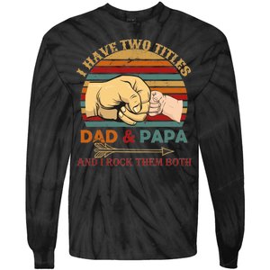 Two Titles Dad And Pap I Rock Them Both Tie-Dye Long Sleeve Shirt