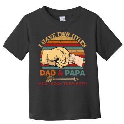 Two Titles Dad And Pap I Rock Them Both Toddler T-Shirt