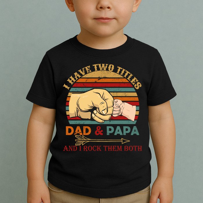 Two Titles Dad And Pap I Rock Them Both Toddler T-Shirt