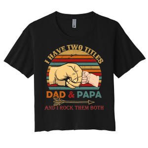 Two Titles Dad And Pap I Rock Them Both Women's Crop Top Tee