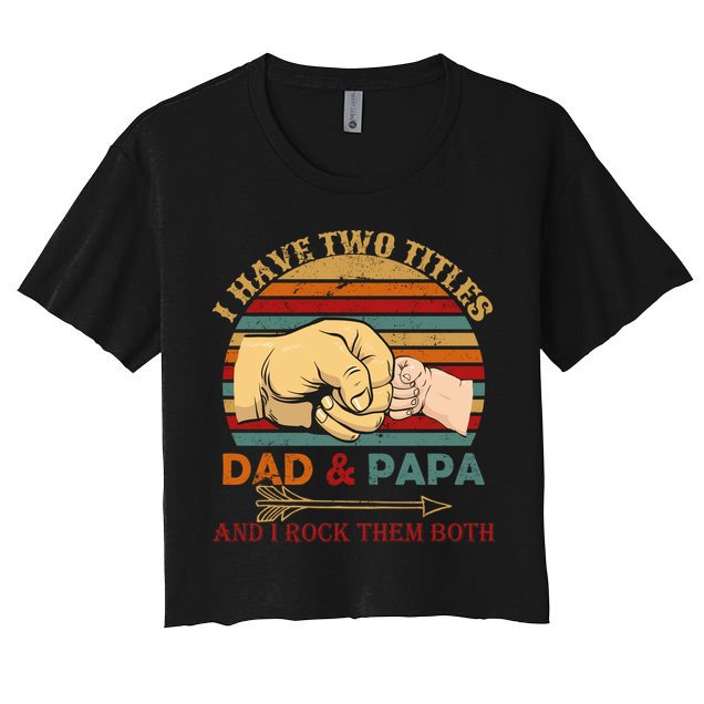 Two Titles Dad And Pap I Rock Them Both Crop Top