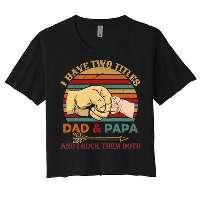 Two Titles Dad And Pap I Rock Them Both Women's Crop Top Tee