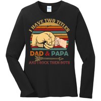 Two Titles Dad And Pap I Rock Them Both Ladies Long Sleeve Shirt