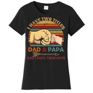 Two Titles Dad And Pap I Rock Them Both Women's T-Shirt