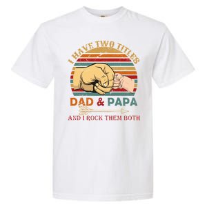 Two Titles Dad And Pap I Rock Them Both Garment-Dyed Heavyweight T-Shirt