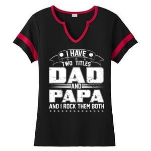 Two Titles Dad And Papa Ladies Halftime Notch Neck Tee