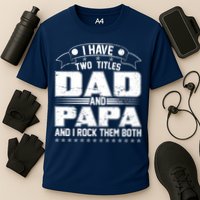 Two Titles Dad And Papa Cooling Performance Crew T-Shirt
