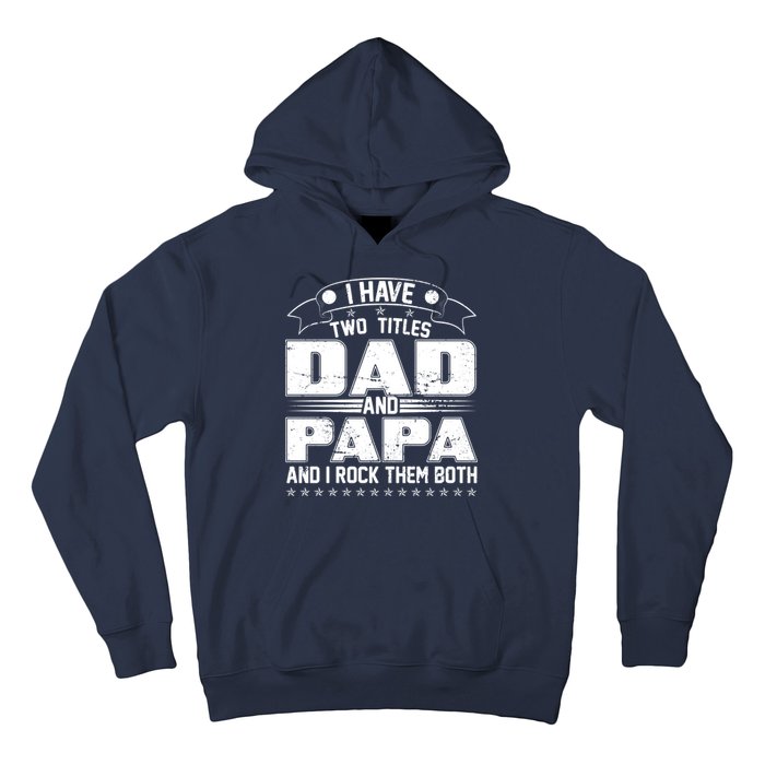 Two Titles Dad And Papa Hoodie