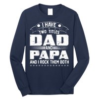 Two Titles Dad And Papa Long Sleeve Shirt