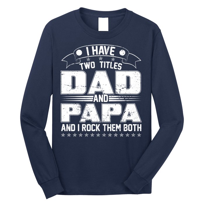 Two Titles Dad And Papa Long Sleeve Shirt