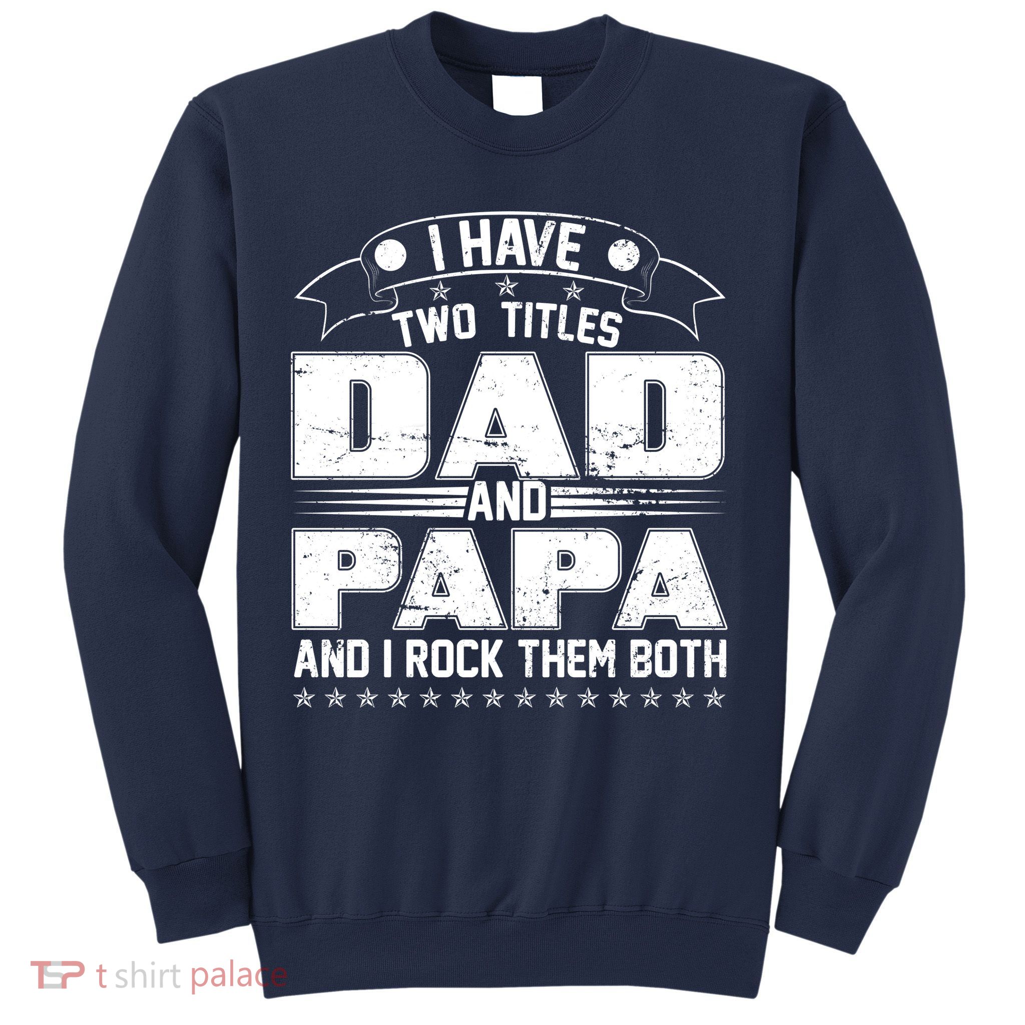 Two Titles Dad And Papa Sweatshirt