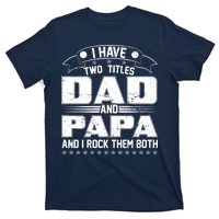 Two Titles Dad And Papa T-Shirt