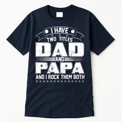 Two Titles Dad And Papa Tall T-Shirt