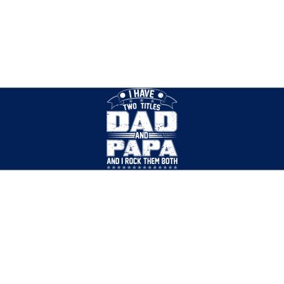 Two Titles Dad And Papa Bumper Sticker