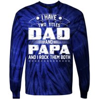 Two Titles Dad And Papa Tie-Dye Long Sleeve Shirt