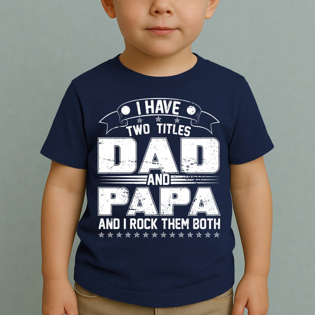 Two Titles Dad And Papa Toddler T-Shirt